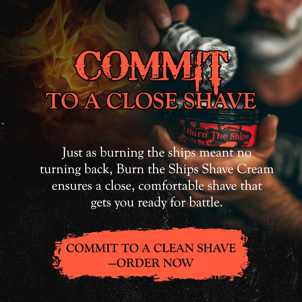 Shave Cream for Men | Burn The Ships Premium 4oz | Hydrating & Lathering Shaving Cream for Wet Shaving Sensitive Skin Beard Softening Natural Ingredients | Use Shaving Brush For Smooth Razor Glide