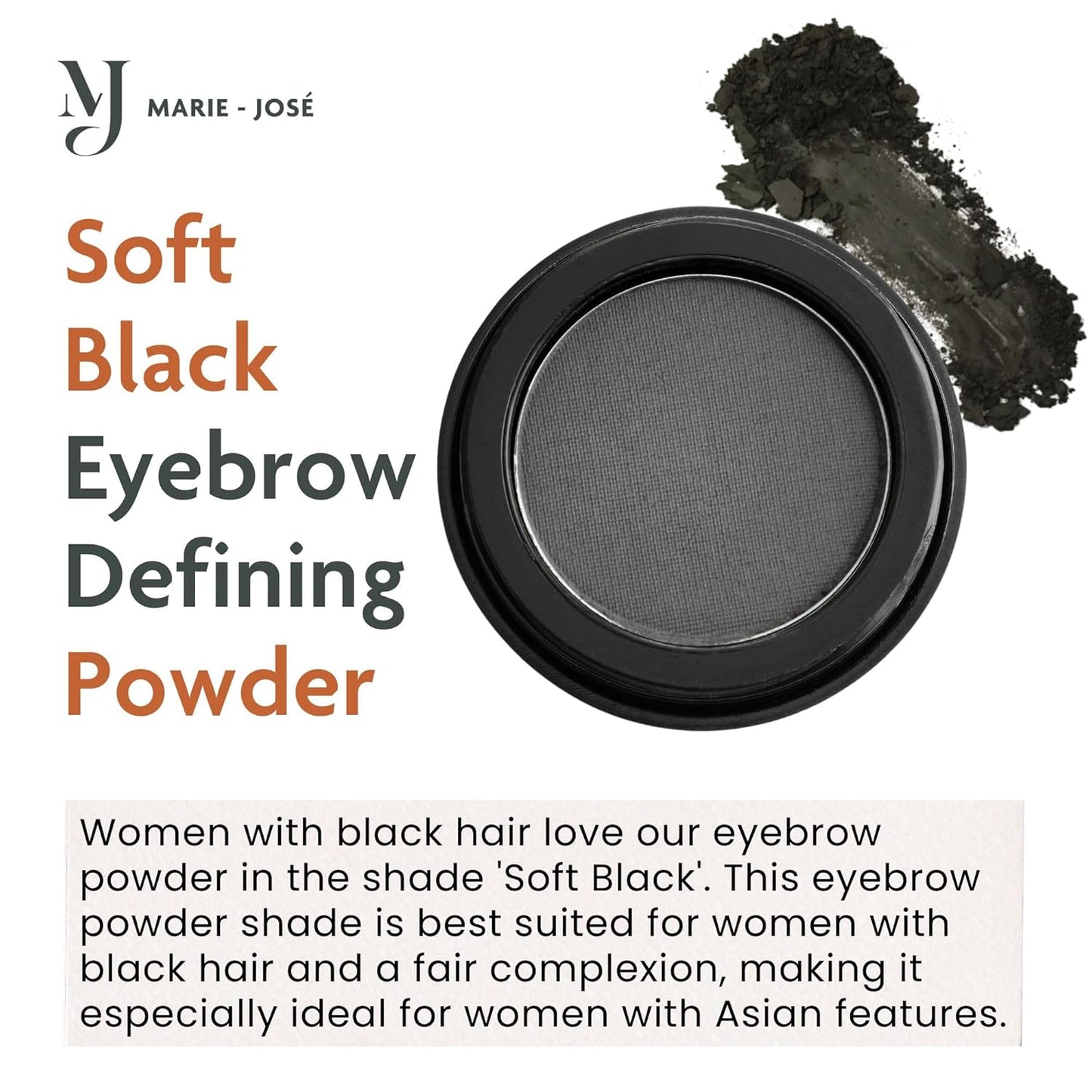 Marie-José Eyebrow Powder Soft Black - Ideal for those with Black Hair - Effortless All-Day Brow Beauty - Compact Size 0.10oz for Purse or Travel Size - Made in USA